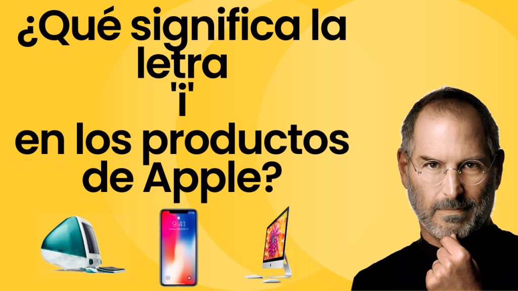 ¿Qué significa la letra i en los productos de Apple? 
